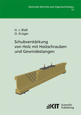 Schubverst&auml;rkung von Holz mit Holzschrauben und Gewindestangen - Hans Joachim Bla&szlig;, Oliver Kr&uuml;ger