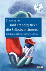 ... und st&auml;ndig tickt die Selbstwertbombe - Harlich H. Stavemann