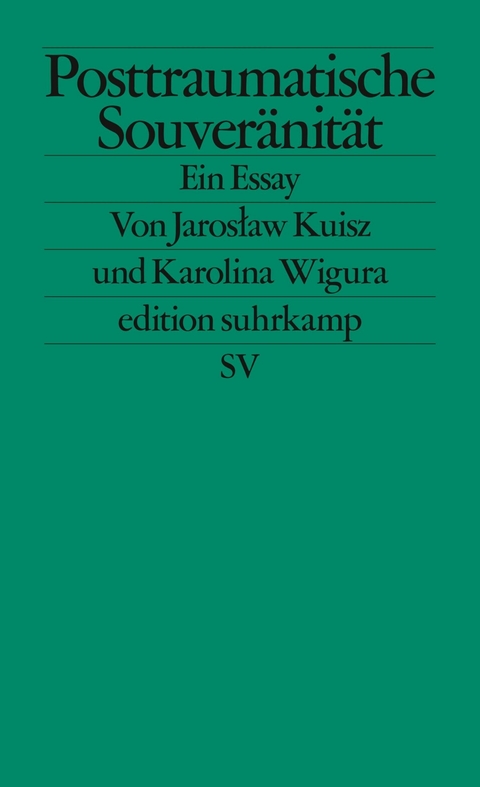Posttraumatische Souver&auml;nit&auml;t - Jarosław Kuisz, Karolina Wigura