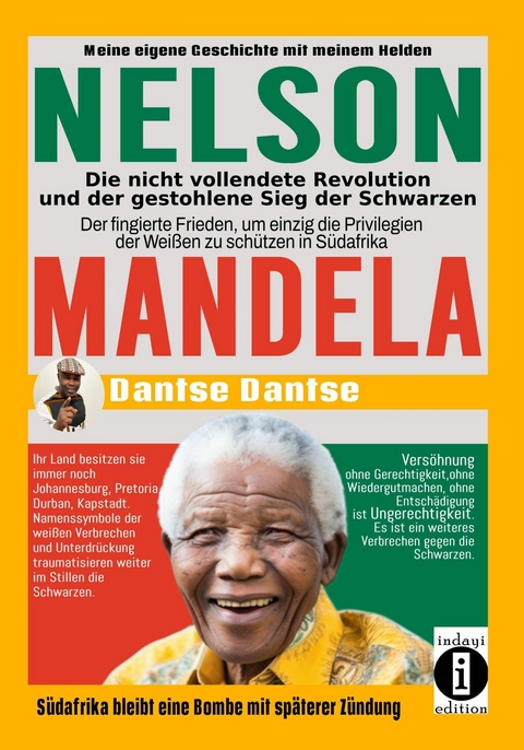 Nelson Mandela: Die nicht vollendete Revolution und der gestohlene Sieg der Schwarzen -  dantse Dantse