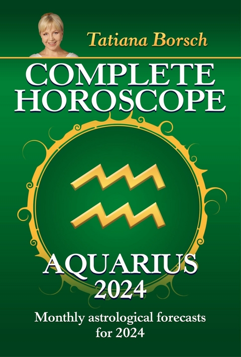 Complete Horoscope Aquarius 2024 -  Tatiana Borsch