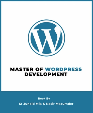 Master of WordPress Development - Sr Junaid Mia; Nasir Mazumder
