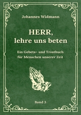 Herr, lehre uns beten - Bd. 3 -  Johannes Widmann