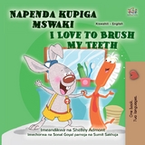 Napenda kupiga mswaki I Love to Brush My Teeth -  Shelley Admont