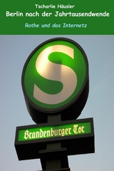 Berlin nach der Jahrtausendwende: Rothe und das Internetz - Tscharlie H&auml;usler