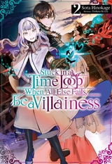 Stuck in a Time Loop: When All Else Fails, Be a Villainess Volume 2 -  Sora Hinokage