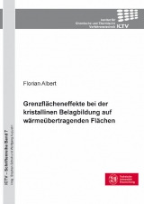 Grenzfl&auml;cheneffekte bei der kristallinen Belagbildung auf w&auml;rme&uuml;bertragenden Fl&auml;chen - Florian Albert
