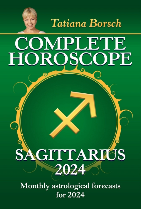 Complete Horoscope Sagittarius 2024 -  Tatiana Borsch