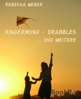 Kindermund - Drabbles - Rebekka Weber