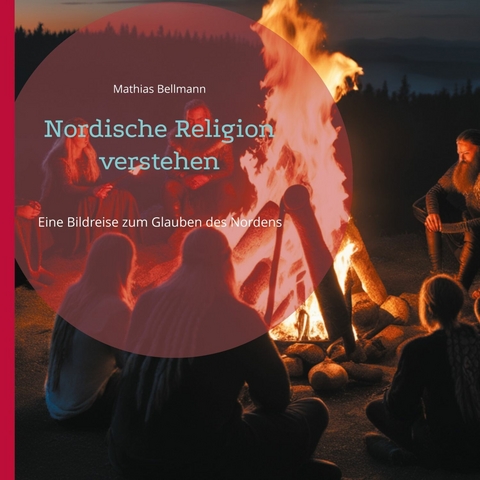Nordische Religion verstehen - Mathias Bellmann