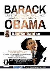 Barack Obama: Die afrikanische Desillusion und der b&ouml;se Albtraum Meine Geschichte mit dem falschen Jesus Christ -  dantse Dantse