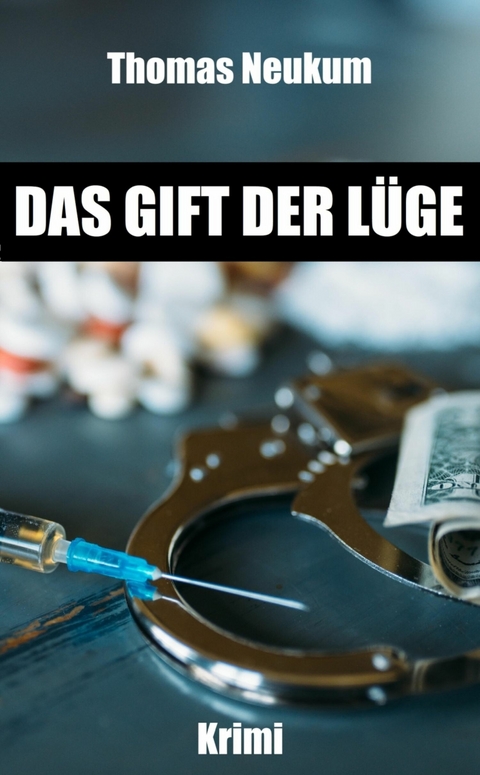 Das Gift der L&uuml;ge - Thomas Neukum