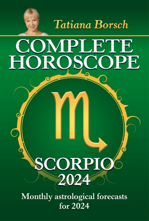 Complete Horoscope Scorpio 2024 -  Tatiana Borsch