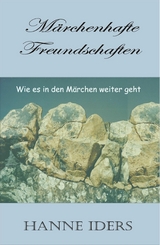 M&auml;rchenhafte Freundschaften -  Hanne Iders