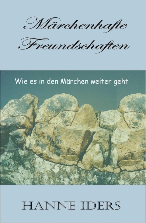 M&auml;rchenhafte Freundschaften -  Hanne Iders
