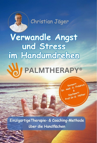 Palmtherapy - Verwandle Angst und Stress im Handumdrehen - Die einzigartige Therapie- und Coaching-Methode über die Handflächen.