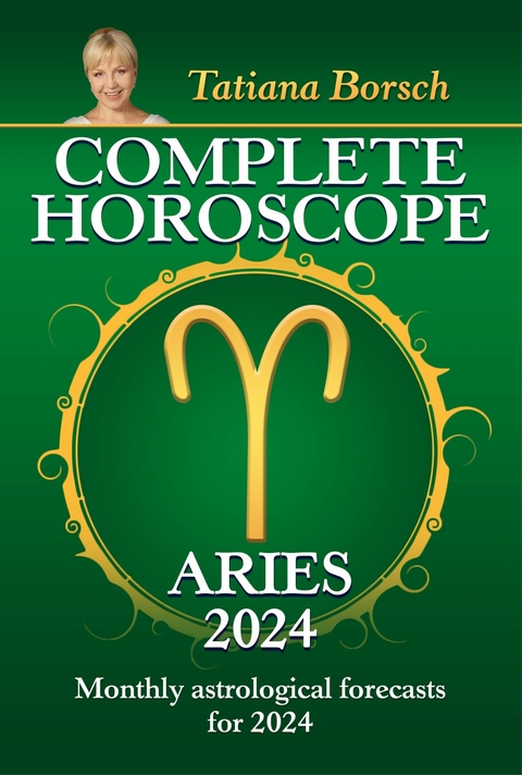 Complete Horoscope Aries 2024 -  Tatiana Borsch