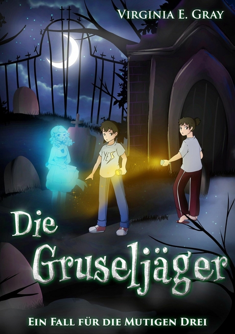 Die Gruselj&auml;ger - Ein Fall f&uuml;r die Mutigen Drei - Virginia E. Gray