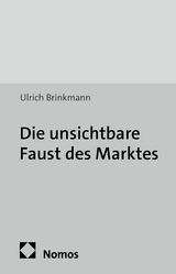 Die unsichtbare Faust des Marktes - Ulrich Brinkmann