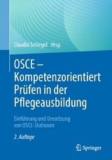 OSCE &ndash; Kompetenzorientiert Pr&uuml;fen in der Pflegeausbildung - 