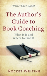 The Author&rsquo;s Guide to Book Coaching - Rocket Writing, Simon J. Tilbury, Nick Blewitt