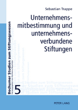 Unternehmensmitbestimmung und unternehmensverbundene Stiftungen - Sebastian Trappe