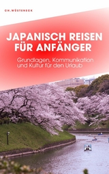 JAPANISCH REISEN F&Uuml;R ANF&Auml;NGER - Christian W&uuml;steneck