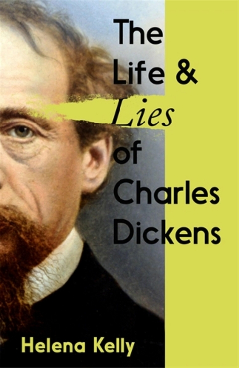 The Life and Lies of Charles Dickens -  Helena Kelly