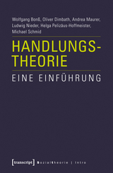Handlungstheorie - Wolfgang Bon&szlig;, Oliver Dimbath, Andrea Maurer, Ludwig Nieder, Helga Peliz&auml;us-Hoffmeister, Michael Schmid
