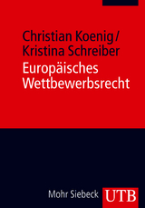 Europ&auml;isches Wettbewerbsrecht - Christian Koenig, Kristina Schreiber