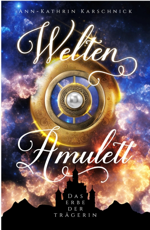 Weltenamulett: Das Erbe der Tr&auml;gerin - Ann-Kathrin Karschnick