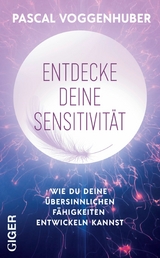 Entdecke deine Sensitivit&auml;t - Voggenhuber Pascal