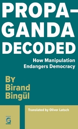 Propaganda Decoded -  Birand Bingul