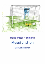 Messi und ich -  Hans-Peter Hohmann