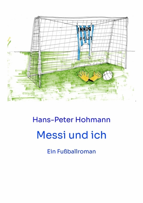 Messi und ich -  Hans-Peter Hohmann