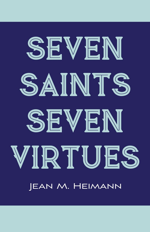 Seven Saints for Seven Virtues -  Jean M. Heimann