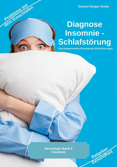 Diagnose Insomnie - Schlafst&ouml;rung - Holger Kiefer