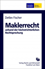 Maklerrecht anhand der h&ouml;chstrichterlichen Rechtsprechung - Detlev Fischer