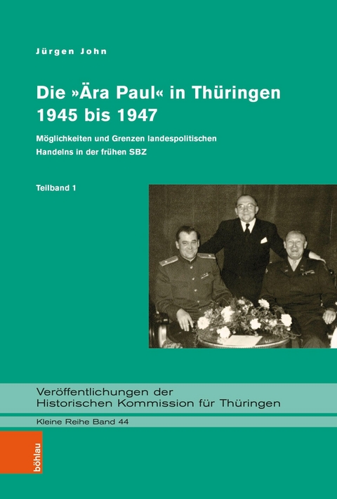 Die &raquo;&Auml;ra Paul&laquo; in Th&uuml;ringen 1945 bis 1947 -  J&uuml;rgen John