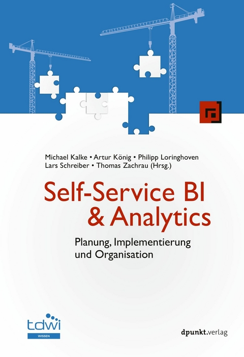 Self-Service BI & Analytics - Michael Kalke, Artur König, Philipp Loringhoven, Lars Schreiber