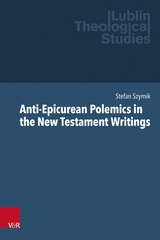 Anti-Epicurean Polemics in the New Testament Writings - Stefan Szymik