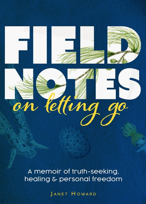 Field Notes on Letting Go -  Janet Howard