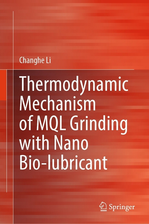 Thermodynamic Mechanism of MQL Grinding with Nano Bio-lubricant - Changhe Li