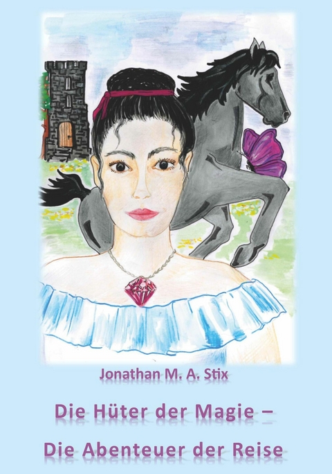 Die H&uuml;ter der Magie - Die Abenteuer der Reise -  Jonathan M. A. Stix