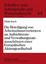 Die Beteiligung von Arbeitnehmervertretern an Aufsichtsrats- und Verwaltungsratsausschuessen einer Europaeischen Aktiengesellschaft - Malte Koch