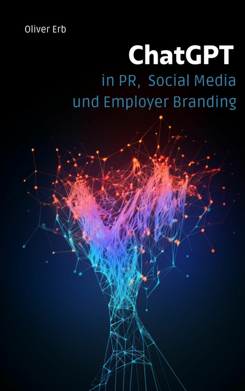ChatGPT in PR, Social Media und Employer Branding -  Oliver Erb