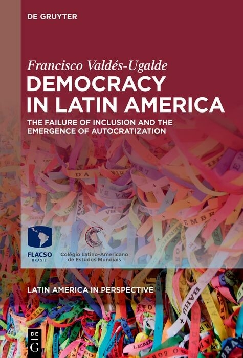 Democracy in Latin America -  Francisco Vald&eacute;s-Ugalde