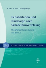 Zentrales Nervensystem - Rehabilitation und Nachsorge nach Sch&auml;delhirnverletzung Band 4 - A Ebert, W Fries, L Ludwig