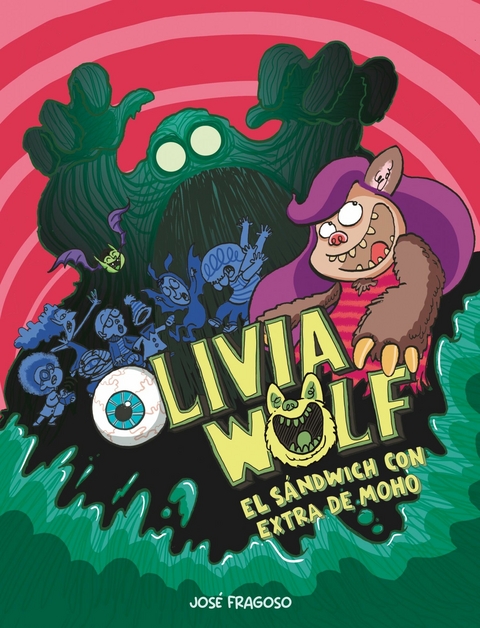Olivia Wolf. El s&aacute;ndwich con extra de moho - Jos&eacute; Fragoso