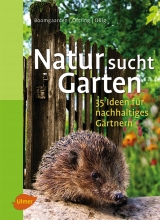 Natur sucht Garten - Heike Boomgaarden, Werner Ollig, B&auml;rbel Oftring